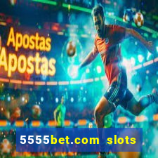 5555bet.com slots marca forte